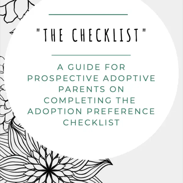 "The Checklist" A guide for prospective adoptive parents on completing the adoption preference checklist.